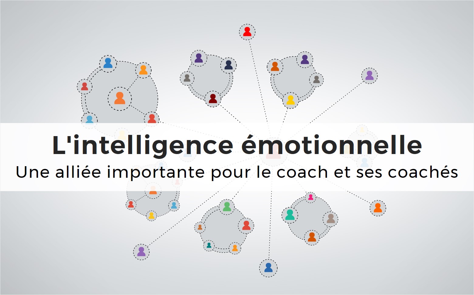 L'intelligence émotionnelle : une alliée importante pour le coach et ses coachés