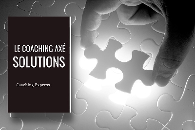 Le coaching axé Solutions (Coaching express)