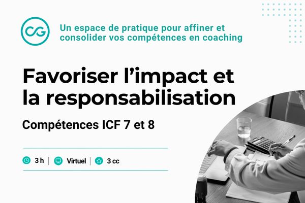 Favoriser l'impact et la responsabilisation - Compétences ICF 7 et 8
