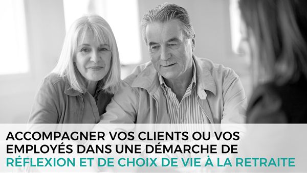 Mieux accompagner vos clients ou vos employés vers la retraite