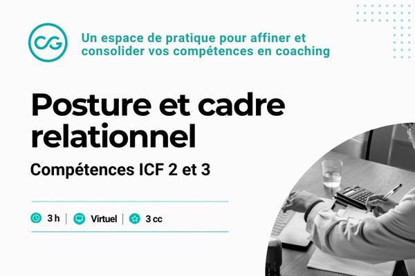 Posture et cadre relationnel - Compétences ICF 2 et 3