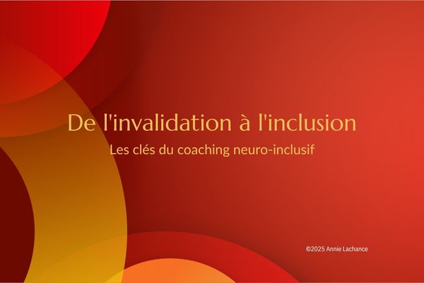 De l'invalidation à l'inclusion : Les clés du coaching neuro-inclusif