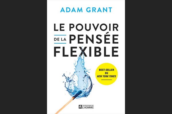 Critique littéraire « Le pouvoir de la pensée flexible » de Adam Grant