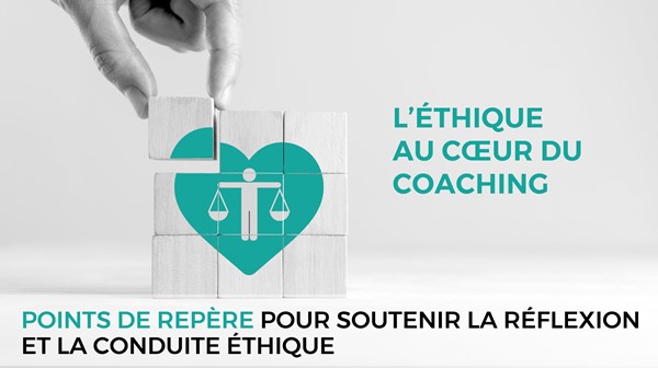 L'éthique au cœur du coaching - points de repère pour soutenir la réflexion et la conduite éthique